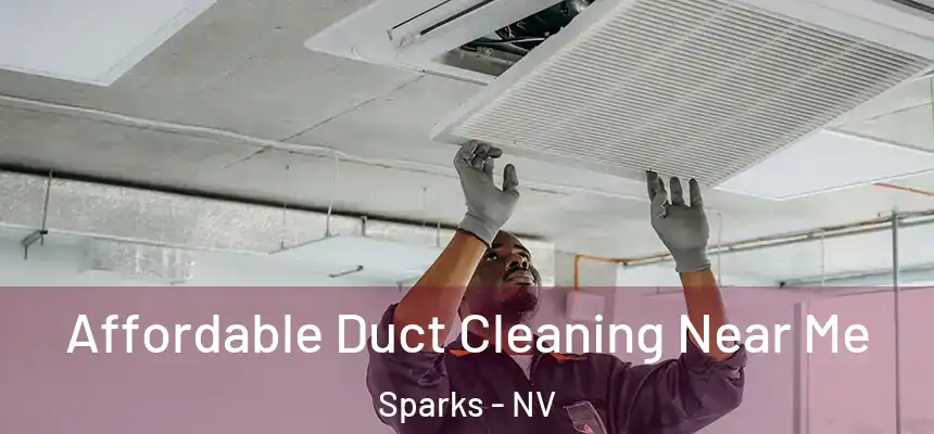 Affordable Duct Cleaning Near Me Sparks - NV