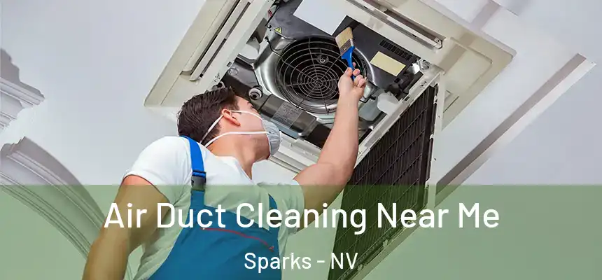 Air Duct Cleaning Near Me Sparks - NV