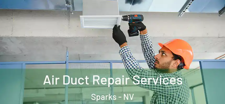 Air Duct Repair Services Sparks - NV