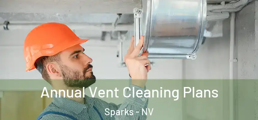  Annual Vent Cleaning Plans Sparks - NV