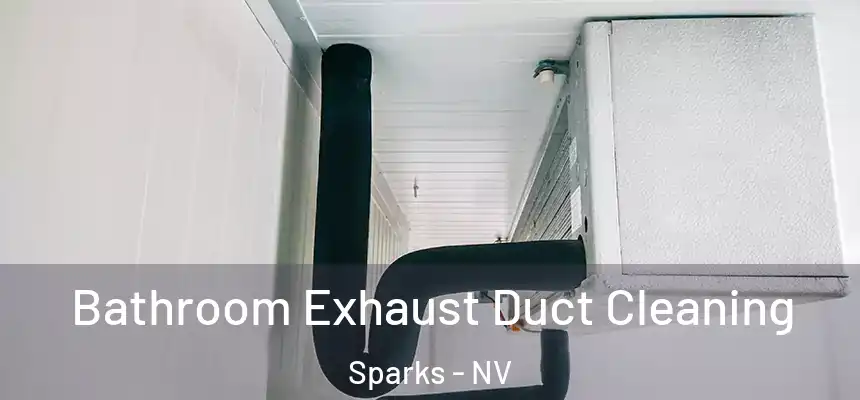 Bathroom Exhaust Duct Cleaning Sparks - NV