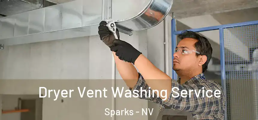 Dryer Vent Washing Service Sparks - NV