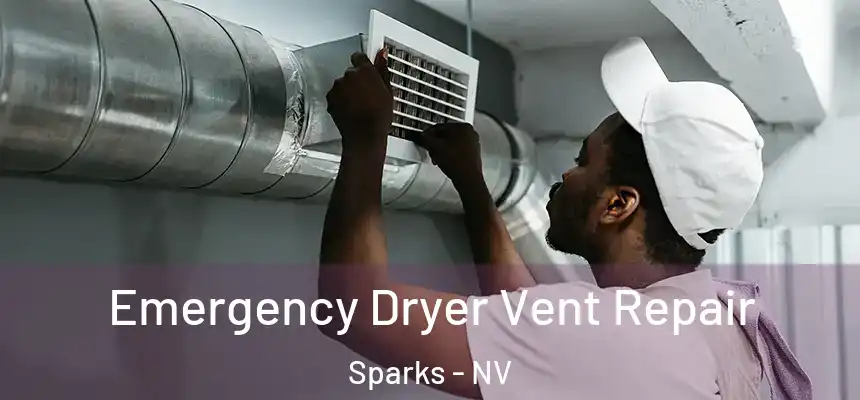 Emergency Dryer Vent Repair Sparks - NV