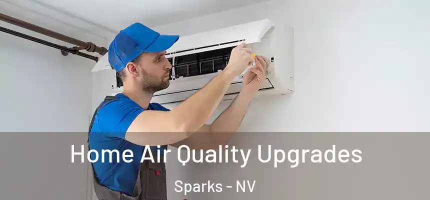Home Air Quality Upgrades Sparks - NV