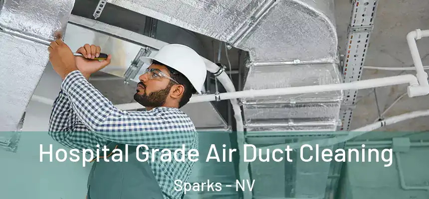 Hospital Grade Air Duct Cleaning Sparks - NV