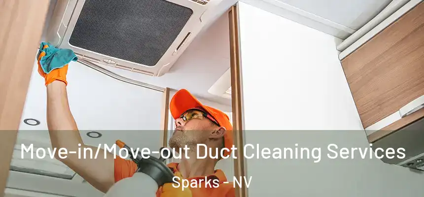 Move-in/Move-out Duct Cleaning Services Sparks - NV