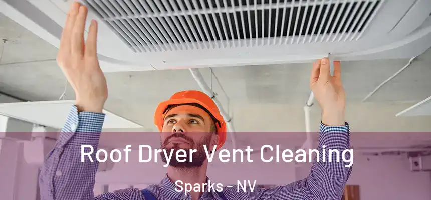 Roof Dryer Vent Cleaning Sparks - NV