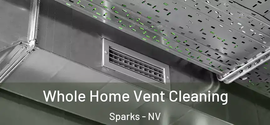  Whole Home Vent Cleaning Sparks - NV