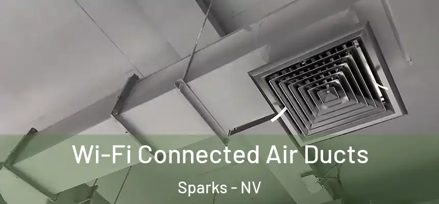Wi-Fi Connected Air Ducts Sparks - NV